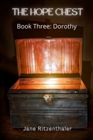 The Hope Chest: Book Three-Dorothy 1495348377 Book Cover