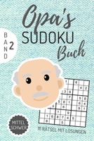 OPA‘S SUDOKU BUCH MITTEL SCHWER 111 RÄTSEL MIT LÖSUNGEN BAND 2: A4 SUDOKU BUCH über 100 Sudoku-Rätsel mit Lösungen | mittel-schwer | Tolles Rätselbuch ... Geschenkidee für deinen Opa (German Edition) 1674307705 Book Cover