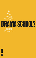 So You Want To Go To Drama School? 1848420161 Book Cover