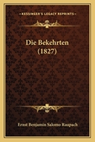 Die Bekehrten (1827) 1161070680 Book Cover
