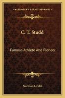 C. T. Studd: Famous Athlete And Pioneer 116315587X Book Cover