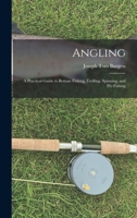 Angling: a Practical Guide to Bottom Fishing, Trolling, Spinning, and Fly-fishing 1015203566 Book Cover