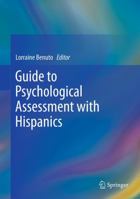 Guide to Psychological Assessment with Hispanics 1489978194 Book Cover