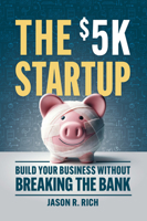 The $5K Startup: Build Your Business Without Breaking the Bank 1963549104 Book Cover