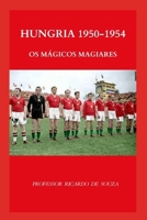 Hungria 1950-1954: Os Mágicos Magiares (Portuguese Edition) B0H9CB5ZPV Book Cover