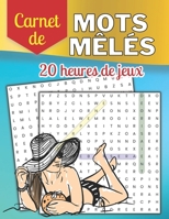Carnet de mots mêlés - 20 heures de jeux: détendez et amusez-vous bien en toute sérénité ! B0BFWM97VG Book Cover