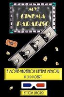 My Cinema Paradiso: A Movie-Marathon Lifetime Memoir In 3-D Poetry 0982701608 Book Cover