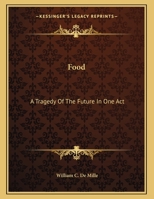 Food: A Tragedy of the Future, in One Act 0548397090 Book Cover