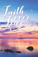 2020 Weekly Planner With Bible Verses Faith Over Fear Psalms 118:6: Christian Agenda and Organizer for Women of God | Dated Week and Monthly Spreads | Scripture Quotes and Notes Pages 1697122809 Book Cover