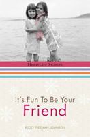 It's Fun to Be Your Friend (HeartLite Stories) 0736918051 Book Cover