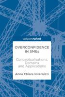 Overconfidence in Smes: Conceptualisations, Domains and Applications 3319669192 Book Cover