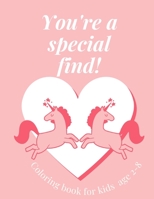 You're a special find: Premium Quality Unicorn Coloring Book For Kids Ages 4-8 - High Resolution interior - Perfect Gift For Kids - Unique Illustrations B08R7M6SS4 Book Cover