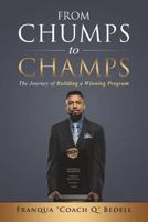 From Chumps to Champs: The Journey of Building a Winning Program 1722918942 Book Cover