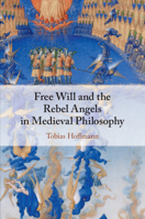 Free Will and the Rebel Angels in Medieval Philosophy 1316608832 Book Cover