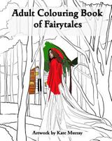 An Adult Colouring Book of Fairytales 1543263178 Book Cover