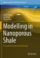 Modelling in Nanoporous Shale: Gas-water Occurrence and Transport (Advances in Oil and Gas Exploration & Production) 303169144X Book Cover