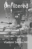 Unfiltered: True tales from the ER B08KHGDSRD Book Cover