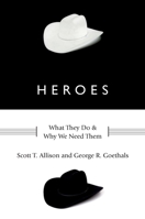 Heroes: What They Do and Why We Need Them 0199739749 Book Cover