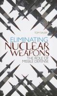 Eliminating Nuclear Weapons: The Role of Missile Defense 019932753X Book Cover