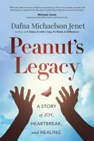 Peanut's Legacy: A Story of Joy, Heartbreak and Healing 1628654422 Book Cover