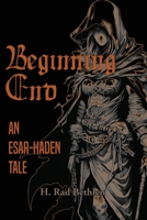 Beginning End: An Esar-Haden Tale 1965650147 Book Cover