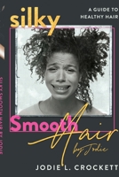 Silky Smooth Hair By Jodie 1733295909 Book Cover
