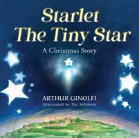 Starlet, the Tiny Star: An Inspirational Christmas Story About the Star of Bethlehem 1510783474 Book Cover
