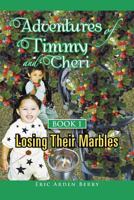 Adventures of Timmy and Cheri: Book 1: Losing Their Marbles 1465368035 Book Cover