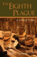 The Eighth Plague: A Political Thriller 0595524044 Book Cover