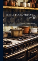 Better Food, Volumes 19-21 102439025X Book Cover
