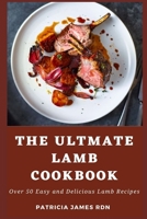 The Ultmate Lamb Cookbook: Over 50 Easy and Delicious Lamb Recipes B098VL92BR Book Cover