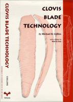 Clovis Blade Technology: A Comparative Study of the Keven Davis Cache, Texas (Texas Archaeology and Ethnohistory Series) 0292712154 Book Cover