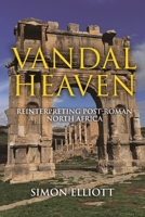 Vandal Heaven: Reinterpreting Post-Roman North Africa 1636242871 Book Cover