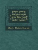 Victoires, Conqu Tes, D Sastres, Revers Et Guerres Civiles Des Fran Ais Depuis Les Temps Les Plus Recul S Jusques Et Compris La Bataille de Navarin, Volume 20 1249523664 Book Cover