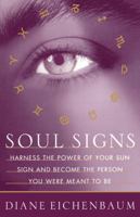 Soul Signs: Harness the Power of Your Sun Sign and Become the Person You Were Meant to Be 0684823667 Book Cover