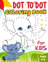 Dot to Dot and Coloring Book for Kids Ages 4-8: A Children's Dot to Dot to Drawing and Coloring Pages for Kids Ages 3, 4, 5, 6, 7, 8 | Funny Cute ... Animals Colouring Book for Boys and Girls B08W7DK785 Book Cover