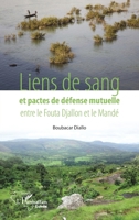 Liens de sang et pactes de défense mutuelle entre le Fouta Djallon et le Mandé (Harmattan Guinée) (French Edition) 2343242178 Book Cover