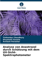 Analyse von Anastrozol durch Schätzung mit dem UV-Sicht-Spektrophotometer (German Edition) 6207580613 Book Cover