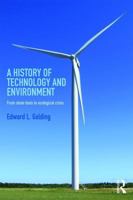 A History of Technology and Environment: From Stone Tools to Ecological Crisis 1138685860 Book Cover