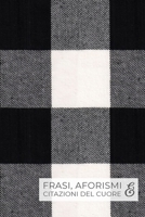 Frasi, Aforismi e Citazioni del Cuore: Per annotare le citazioni le frasi celebri o gli aforismi da ricordare. B0863TKXQ8 Book Cover