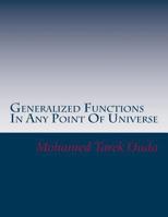 Generalized Functions in Any Point of Universe: New Mathematical Forms for Calculate Generalized Functions in Any Point of Universe 1502782847 Book Cover