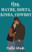 Her Maybe, Sorta, Kinda, Cowboy B0FHKR1DDV Book Cover