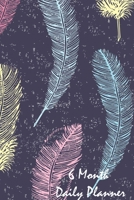 6 Month Daily Planner: Planning Notebook Journal With To Do list (Feathers Cover) 1710157275 Book Cover
