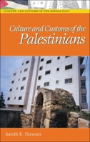 Culture and Customs of the Palestinians (Culture and Customs of the Middle East) 0313320519 Book Cover