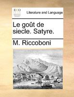 Le goût de siecle. Satyre. 1170931561 Book Cover