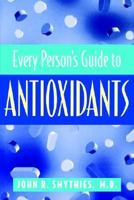 Every Person's Guide to Antioxidants 0813525756 Book Cover