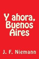 Y Ahora, Buenos Aires 1493780190 Book Cover