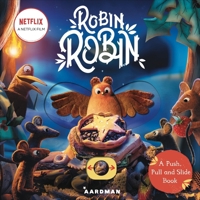 Robin Robin: A Push, Pull and Slide Book 1035001187 Book Cover