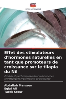Effet des stimulateurs d'hormones naturelles en tant que promoteurs de croissance sur le tilapia du Nil (French Edition) 6207569229 Book Cover