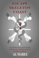 Escape Skeleton Coast: An interactive adventure where you choose from 22 possible endings B08BWGPM8H Book Cover